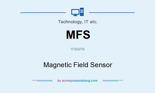 What does MFS mean? It stands for Magnetic Field Sensor