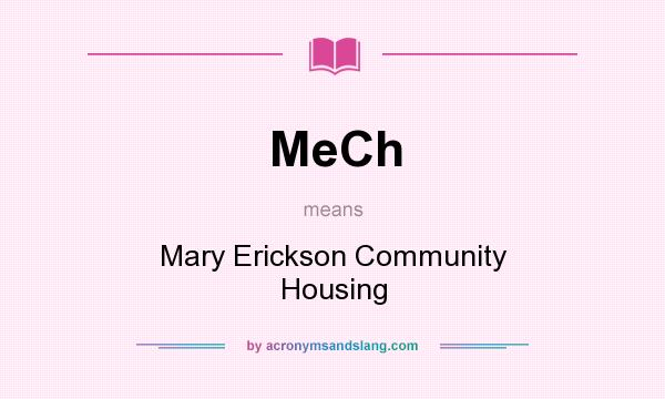 What does MeCh mean? It stands for Mary Erickson Community Housing