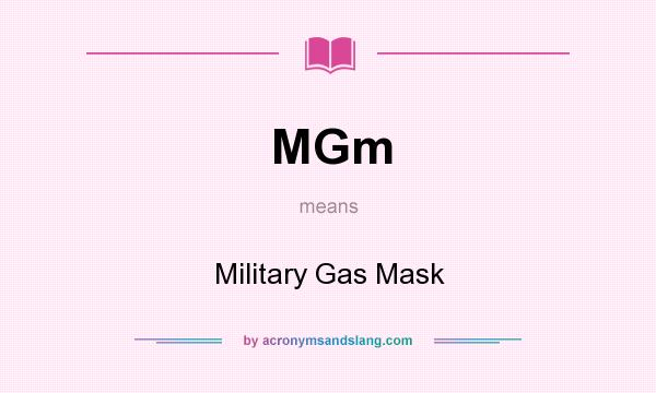 What does MGm mean? It stands for Military Gas Mask
