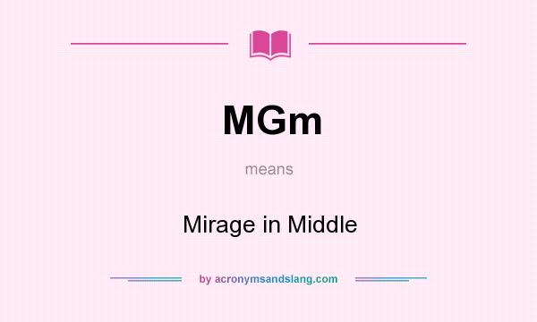 What does MGm mean? It stands for Mirage in Middle