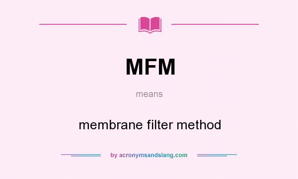 What does MFM mean? It stands for membrane filter method