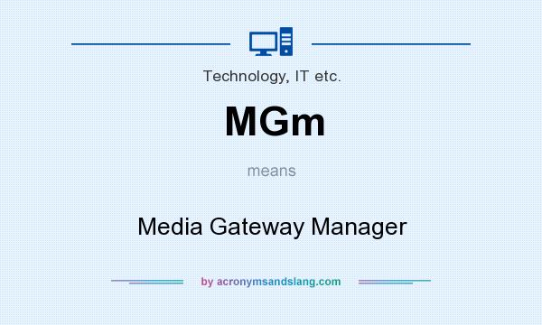 What does MGm mean? It stands for Media Gateway Manager