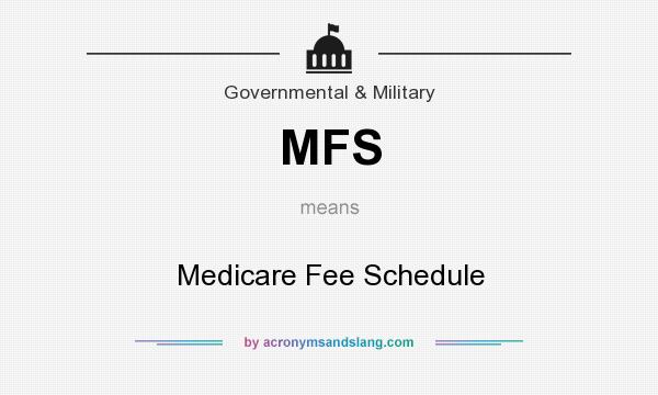 What does MFS mean? It stands for Medicare Fee Schedule