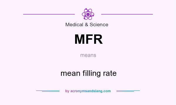 What does MFR mean? It stands for mean filling rate