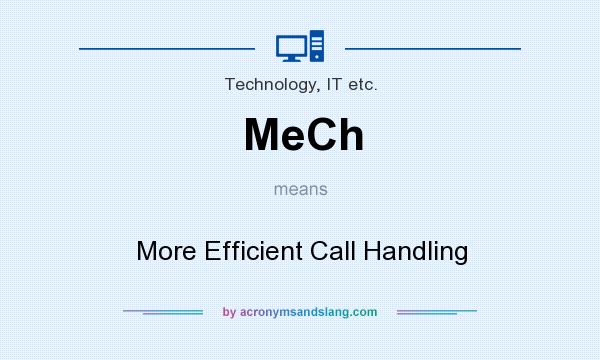 What does MeCh mean? It stands for More Efficient Call Handling