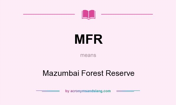What does MFR mean? It stands for Mazumbai Forest Reserve