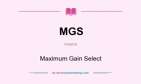 What does MGS mean? It stands for Maximum Gain Select