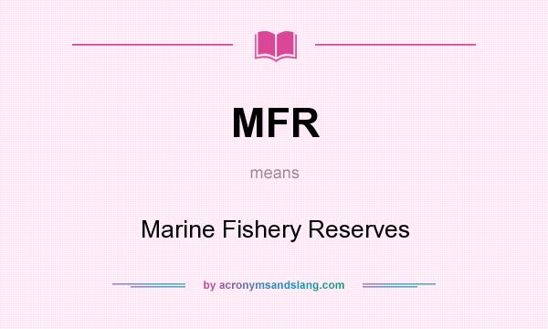 What does MFR mean? It stands for Marine Fishery Reserves