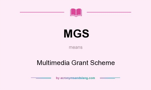 What does MGS mean? It stands for Multimedia Grant Scheme