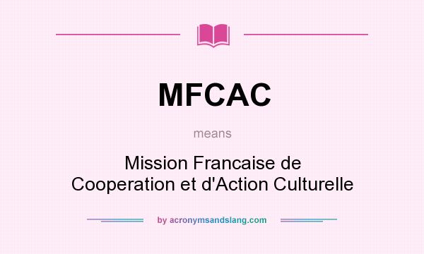 What does MFCAC mean? It stands for Mission Francaise de Cooperation et d`Action Culturelle