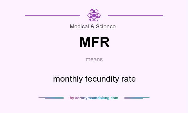 What does MFR mean? It stands for monthly fecundity rate