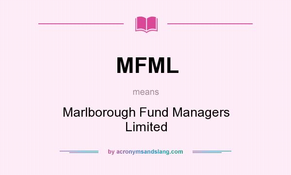 What does MFML mean? It stands for Marlborough Fund Managers Limited
