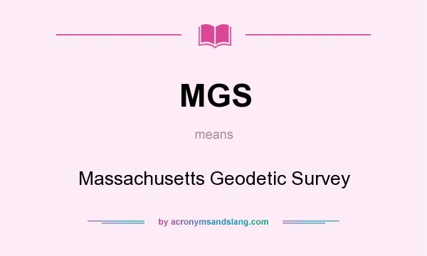 What does MGS mean? It stands for Massachusetts Geodetic Survey