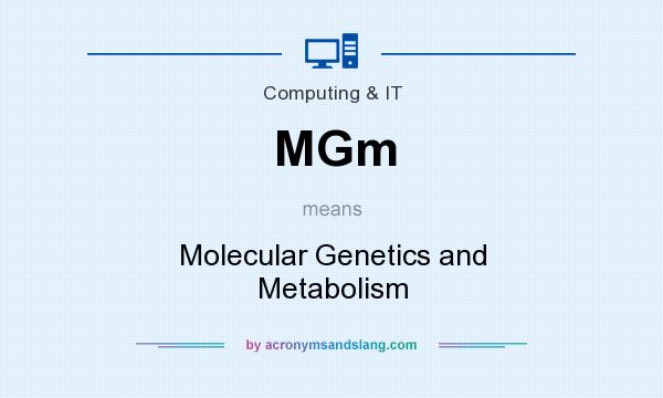 What does MGm mean? It stands for Molecular Genetics and Metabolism
