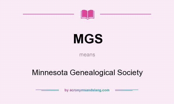 What does MGS mean? It stands for Minnesota Genealogical Society