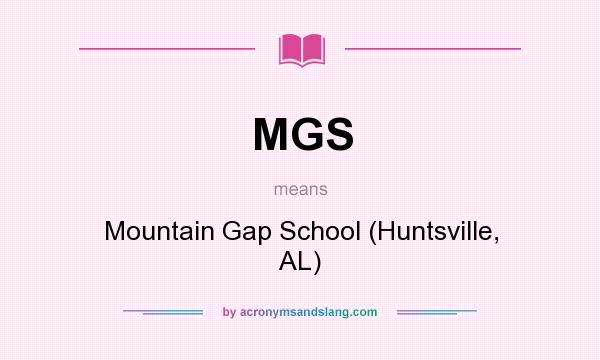 What does MGS mean? It stands for Mountain Gap School (Huntsville, AL)