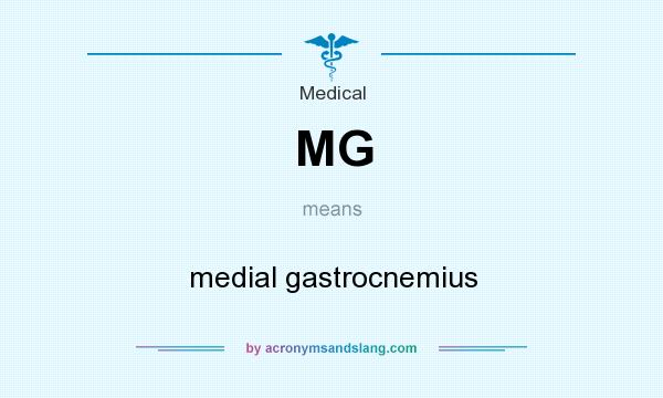 What does MG mean? It stands for medial gastrocnemius
