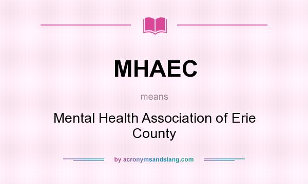 What does MHAEC mean? It stands for Mental Health Association of Erie County