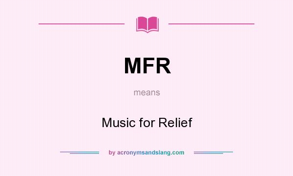 What does MFR mean? It stands for Music for Relief