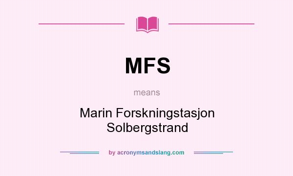 What does MFS mean? It stands for Marin Forskningstasjon Solbergstrand