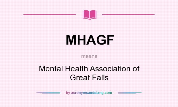What does MHAGF mean? It stands for Mental Health Association of Great Falls