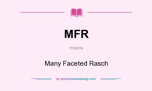 What does MFR mean? It stands for Many Faceted Rasch
