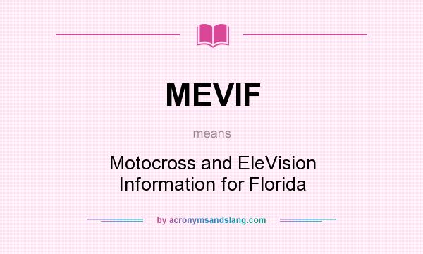 What does MEVIF mean? It stands for Motocross and EleVision Information for Florida