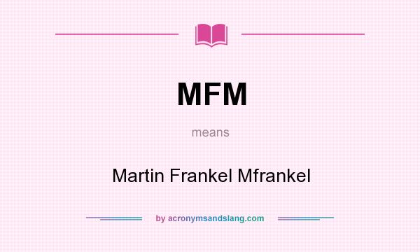 What does MFM mean? It stands for Martin Frankel Mfrankel
