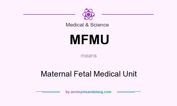 What does MFMU mean? It stands for Maternal Fetal Medical Unit