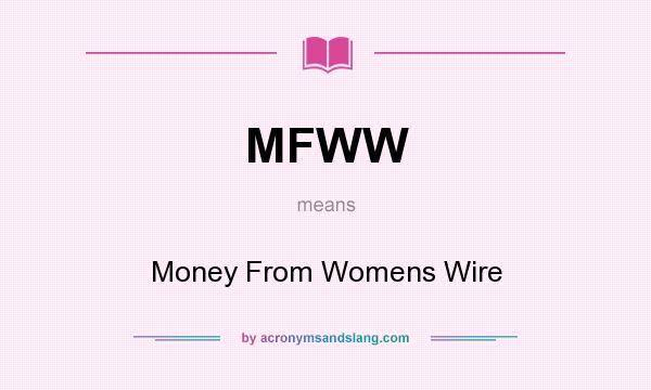 What does MFWW mean? It stands for Money From Womens Wire