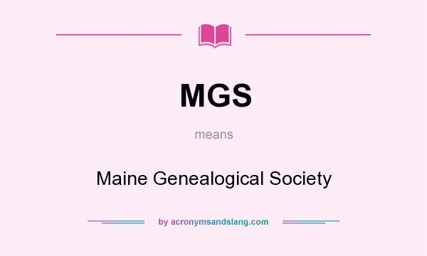 What does MGS mean? It stands for Maine Genealogical Society