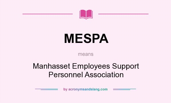 What does MESPA mean? It stands for Manhasset Employees Support Personnel Association