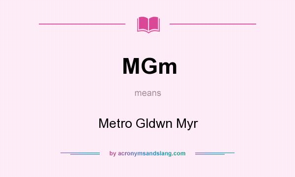 What does MGm mean? It stands for Metro Gldwn Myr
