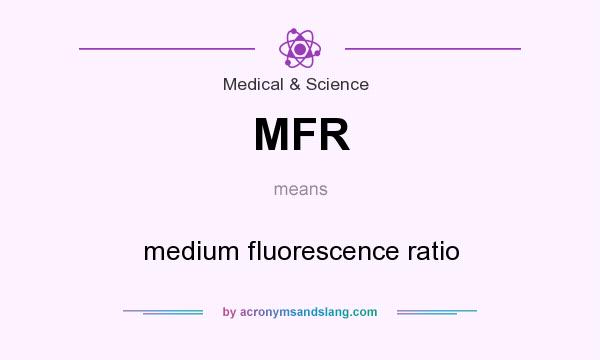 What does MFR mean? It stands for medium fluorescence ratio
