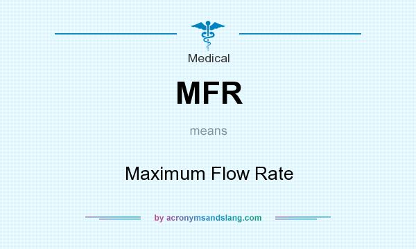 What does MFR mean? It stands for Maximum Flow Rate