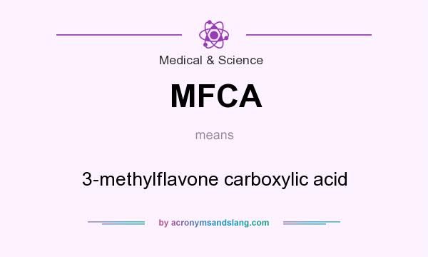 What does MFCA mean? It stands for 3-methylflavone carboxylic acid