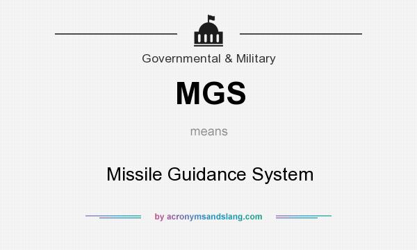 What does MGS mean? It stands for Missile Guidance System