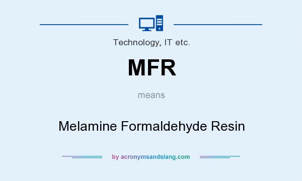 What does MFR mean? It stands for Melamine Formaldehyde Resin