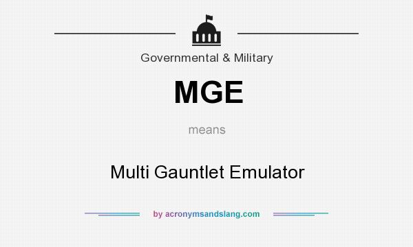 What does MGE mean? It stands for Multi Gauntlet Emulator