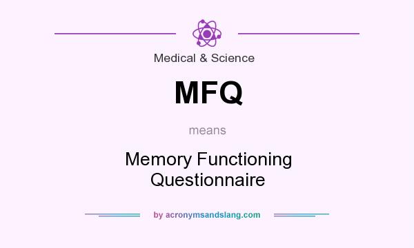 What does MFQ mean? It stands for Memory Functioning Questionnaire