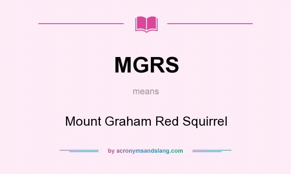 What does MGRS mean? It stands for Mount Graham Red Squirrel