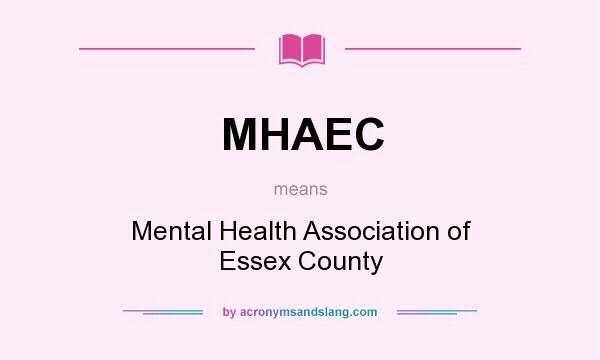 What does MHAEC mean? It stands for Mental Health Association of Essex County