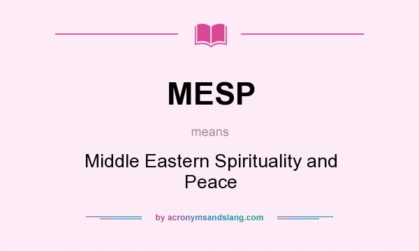 What does MESP mean? It stands for Middle Eastern Spirituality and Peace