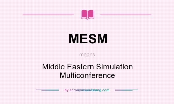 What does MESM mean? It stands for Middle Eastern Simulation Multiconference