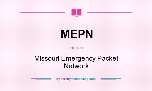 What does MEPN mean? It stands for Missouri Emergency Packet Network