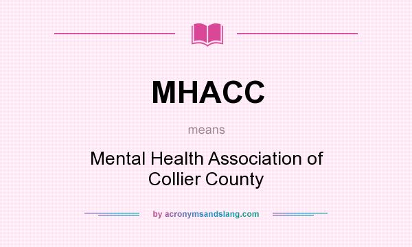 What does MHACC mean? It stands for Mental Health Association of Collier County