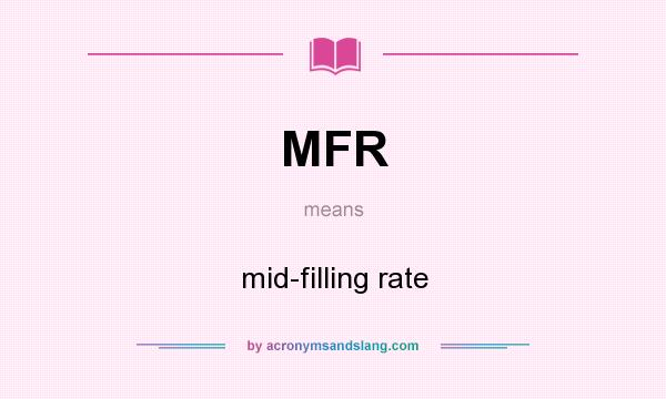 What does MFR mean? It stands for mid-filling rate
