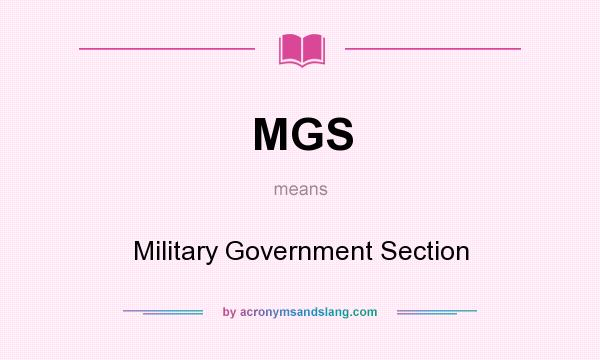 What does MGS mean? It stands for Military Government Section