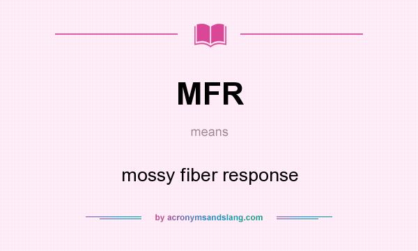 What does MFR mean? It stands for mossy fiber response