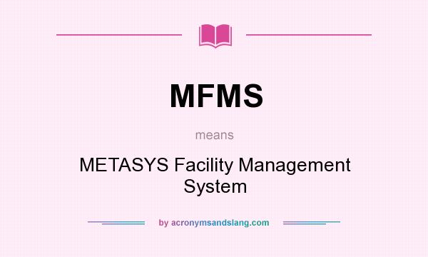 What does MFMS mean? It stands for METASYS Facility Management System